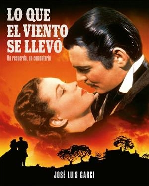 LO QUE EL VIENTO SE LLEVÓ. UN RECUERDO, UN COMENTARIO | 9788418181337 | GARCI, JOSÉ LUIS | Llibreria Online de Tremp