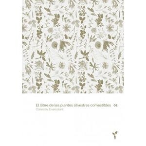 EL LLIBRE DE LES PLANTES SILVESTRES COMESTIBLES 01 | 9788418530012 | COL·LECTIU EIXARCOLANT | Llibreria Online de Tremp