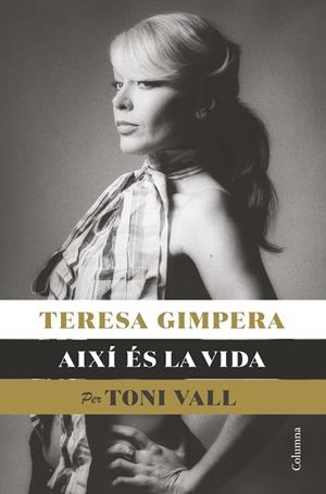 TERESA GIMPERA, AIXÍ ÉS LA VIDA | 9788466428682 | VALL KARSUNKE, TONI | Llibreria Online de Tremp