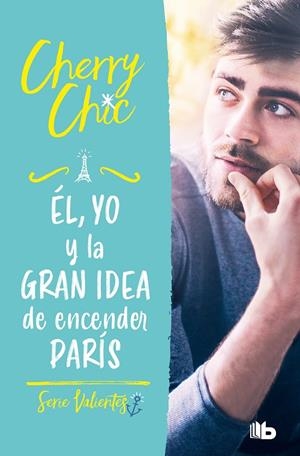 ÉL, YO Y LA GRAN IDEA DE ENCENDER PARÍS (VALIENTES) | 9788413144160 | CHERRY CHIC, | Llibreria Online de Tremp