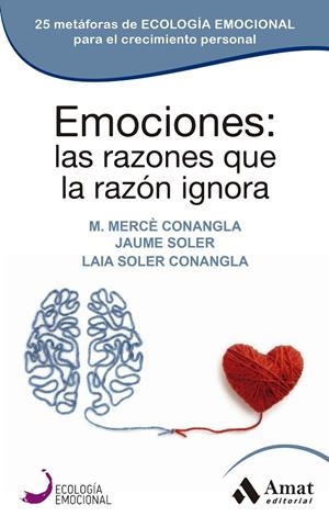 EMOCIONES: LAS RAZONES QUE LA RAZÓN IGNORA | 9788418114861 | CONANGLA MARÍN, MERCÈ/SOLER LLEONART, JAUME/SOLER CONANGLA, LAIA | Llibreria Online de Tremp