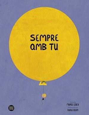 SEMPRE AMB TU | 9788413891842 | LEACH, MARÍA/KLEIN, KATIA | Llibreria Online de Tremp