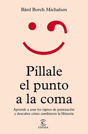 PÍLLALE EL PUNTO A LA COMA | 9788467064711 | MICHALSEN, BÅRD BORCH | Llibreria Online de Tremp