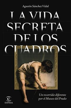 LA VIDA SECRETA DE LOS CUADROS | 9788467064841 | SÁNCHEZ VIDAL, AGUSTÍN | Llibreria Online de Tremp