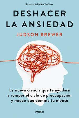 DESHACER LA ANSIEDAD | 9788449338991 | BREWER, JUDSON | Llibreria Online de Tremp