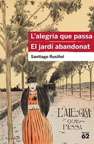 L'ALEGRIA QUE PASSA. EL JARDÍ ABANDONAT | 9788415954903 | RUSIÑOL, SANTIAGO | Llibreria Online de Tremp