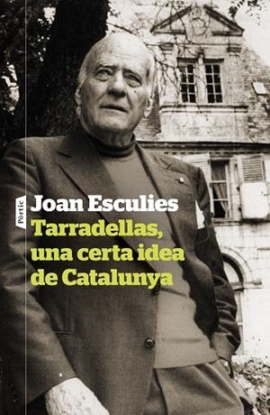 TARRADELLAS, UNA CERTA IDEA DE CATALUNYA | 9788498095142 | ESCULIES SERRAT, JOAN | Llibreria Online de Tremp