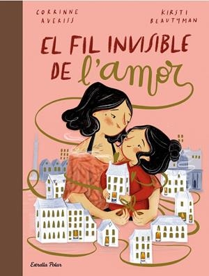 EL FIL INVISIBLE DE L'AMOR | 9788413891651 | AVERISS, CORRINNE/BEAUTYMAN, KIRSTI | Llibreria Online de Tremp