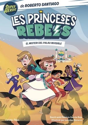 LES PRINCESES REBELS 2. EL MISTERI DEL PALAU INVISIBLE | 9788413892078 | SANTIAGO, ROBERTO | Llibreria Online de Tremp
