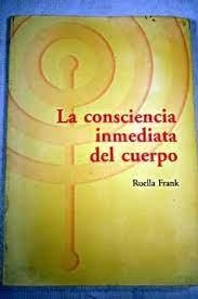 LA CONSCIENCIA INMEDIATA DEL CUERPO | 9788495289612 | RUELLA FRANK | Llibreria Online de Tremp