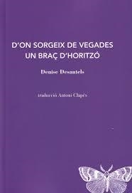 D'ON SORGEIX DE VEGADES UN BRAÇ D'HORITZÓ | 9788412457520 | DENISE DESAUTELS | Llibreria Online de Tremp