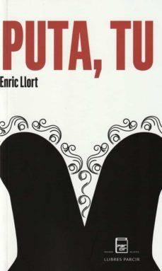 PUTA, TU | 9788418849190 | ENRIC, LLORT ALEGRE | Llibreria Online de Tremp