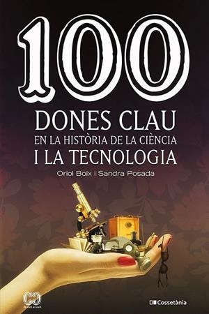100 DONES CLAU EN LA HISTÒRIA DE LA CIÈNCIA I LA TECNOLOGIA | 9788413561745 | POSADA SALAZAR, SANDRA/BOIX ARAGONÈS, ORIOL | Llibreria Online de Tremp