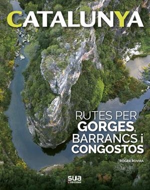 RUTES PER GORGES, BARRANCS I CONGOSTOS | 9788482167596 | ROVIRA RIUS, ROGER | Llibreria Online de Tremp