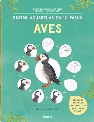 PINTAR ACUARELAS EN 10 PASOS  AVES DE TODO EL MUNDO | 9789463597708 | LONGHURST, ELEANOR | Llibreria Online de Tremp