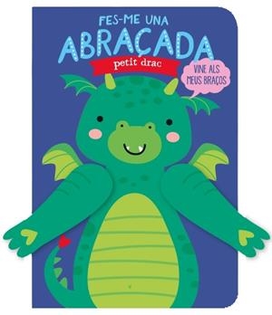 FES-ME UNA ABRAÇADA PETIT DRAC | 9788412385472 | LOUWERS, TANJA/DE BEER, ESTHER | Llibreria Online de Tremp