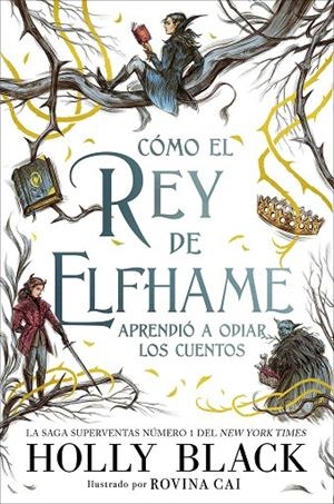 CÓMO EL REY DE ELFHAME APRENDIÓ A ODIAR LOS CUENTOS | 9788418002649 | BLACK, HOLLY | Llibreria Online de Tremp