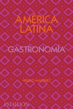 AMERICA LATINA GASTRONOMIA | 9781838663544 | MARTÍNEZ, VIRGILIO | Llibreria Online de Tremp