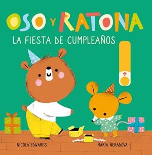 LA FIESTA DE CUMPLEAÑOS (OSO Y RATONA. PEQUEÑA MANITAS) | 9788448857240 | EDWARDS, NICOLA/NERADOVA, MARIA | Llibreria Online de Tremp