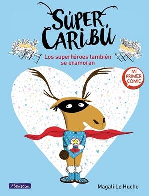 SÚPER CARIBÚ 1 - LOS SUPERHÉROES TAMBIÉN SE ENAMORAN | 9788448855277 | LE HUCHE, MAGALI | Llibreria Online de Tremp