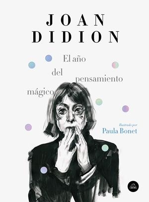 EL AÑO DEL PENSAMIENTO MÁGICO (EDICIÓN ILUSTRADA) | 9788439734963 | DIDION, JOAN/BONET, PAULA | Llibreria Online de Tremp