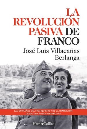 LA REVOLUCIÓN PASIVA DE FRANCO. LAS ENTRAÑAS DEL FRANQUISMO Y DE LA TRANSICIÓN | 9788491397311 | LUIS VILLACAÑAS BERLANGA, JOSÉ | Llibreria Online de Tremp