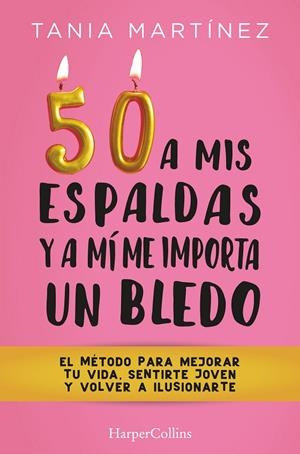 50 A MIS ESPALDAS Y A MÍ ME IMPORTA UN BLEDO | 9788491397328 | MARTÍNEZ, TANIA | Llibreria Online de Tremp