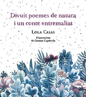 DIVUIT POEMES DE NATURA I UN CONTE ENTREMALIAT | 9788499796789 | CASAS, LOLA | Llibreria Online de Tremp