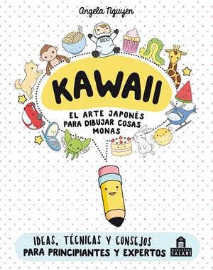 KAWAII. EL ARTE JAPONÉS DE PARA DIBUJAR COSAS MONAS | 9788893672931 | NGUYEN, ANGELA | Llibreria Online de Tremp