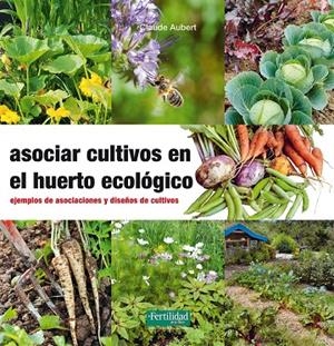 ASOCIAR CULTIVOS EN EL HUERTO ECOLÓGICO | 9788494433436 | AUBERT, CLAUDE | Llibreria Online de Tremp