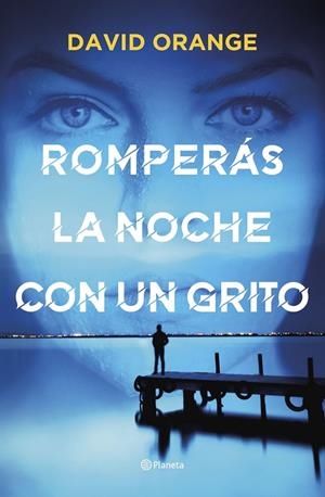 ROMPERÁS LA NOCHE CON UN GRITO | 9788408251804 | ORANGE, DAVID | Llibreria Online de Tremp