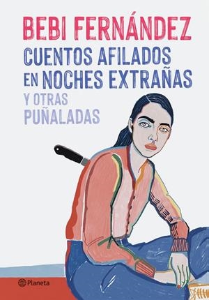 CUENTOS AFILADOS EN NOCHES EXTRAÑAS Y OTRAS PUÑALADAS | 9788408254676 | FERNÁNDEZ, BEBI | Llibreria Online de Tremp