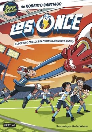 LOS ONCE 2. EL PORTERO CON LOS BRAZOS MÁS LARGOS DEL MUNDO | 9788408254133 | SANTIAGO, ROBERTO | Llibreria Online de Tremp