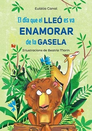 EL DIA QUE EL LLEÓ ES VA ENAMORAR DE LA GASELA | 9788448955823 | CANAL, EULÀLIA | Llibreria Online de Tremp