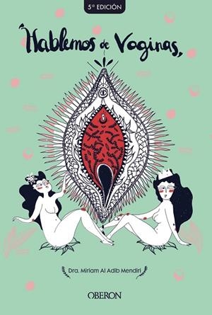 HABLEMOS DE VAGINAS. SALUD SEXUAL FEMENINA DESDE UNA PERSPECTIVA GLOBAL | 9788441541399 | AL ADIB MENDIRI, MIRIAM | Llibreria Online de Tremp