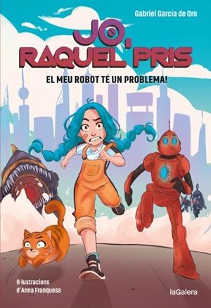 RAQUEL PRIS 1. EL MEU ROBOT TÉ UN PROBLEMA! | 9788424670917 | GARCÍA DE ORO, GABRIEL | Llibreria Online de Tremp