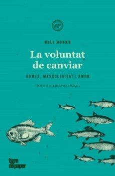 LA VOLUNTAT DE CANVIAR | 9788418705137 | HOOKS, BELL | Llibreria Online de Tremp