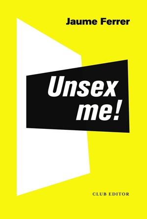 UNSEX ME! | 9788473293235 | FERRER CARMONA, JAUME | Llibreria Online de Tremp