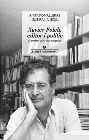 XAVIER FOLCH, EDITOR I POLÍTIC | 9788433918031 | AMAT, JORDI/FONALLERAS, JOSEP M./SUBIRANA, JAUME | Llibreria Online de Tremp