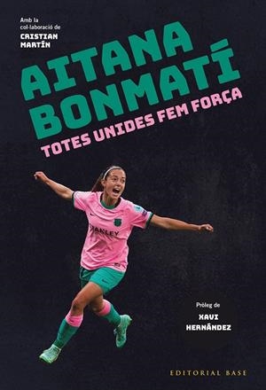 AITANA BONMATÍ. TOTES UNIDES FEM FORÇA! | 9788419007049 | BONMATÍ, AITANA/MARTÍN VIDAL, CRISTIAN | Llibreria Online de Tremp