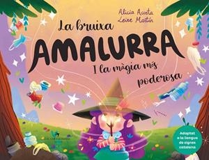 LA BRUIXA AMALURRA I LA MÀGIA MÉS PODEROSA | 9788418522895 | ACOSTA, ALICIA | Llibreria Online de Tremp