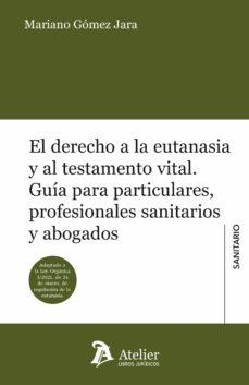 EL DERECHO A LA EUTANASIA Y AL TESTAMENTO VITAL. | 9788418244476 | GÓMEZ JARA, MARIANO