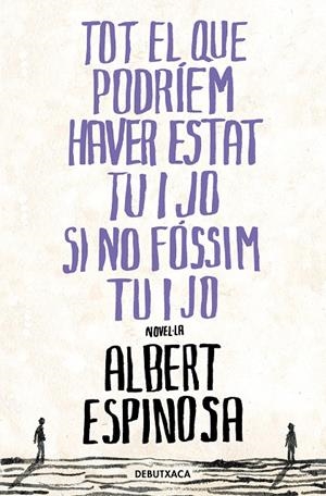 TOT EL QUE PODRÍEM HAVER ESTAT TU I JO SI NO FÓSSIM TU I JO | 9788418196485 | ESPINOSA, ALBERT | Llibreria Online de Tremp