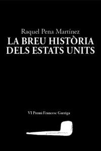 LA BREU HISTÒRIA DELS ESTATS UNITS | 9788412328981 | RAQUEL PENA MARTÍNEZ | Llibreria Online de Tremp