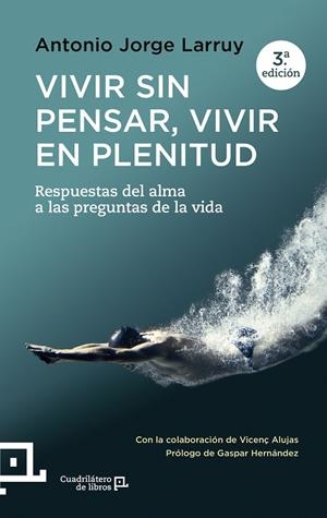 VIVIR SIN PENSAR, VIVIR EN PLENITUD | 9788416012367 | JORGE LARRUY , ANTONIO | Llibreria Online de Tremp