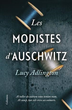 LES MODISTES D'AUSCHWITZ | 9788466428996 | ADLINGTON, LUCY | Llibreria Online de Tremp