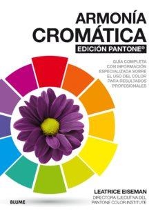 ARMONÍA CROMÁTICA. EDICIÓN PANTONE ® | 9788416965960 | EISEMAN, LEATRICE | Llibreria Online de Tremp