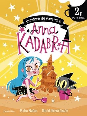 ANNA KADABRA. QUADERN DE VACANCES. 2N DE PRIMÀRIA | 9788413891958 | SIERRA LISTÓN, DAVID/MAÑAS, PEDRO | Llibreria Online de Tremp