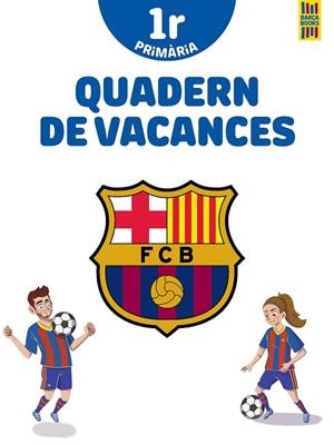 BARÇA. QUADERN DE VACANCES. 1R DE PRIMÀRIA | 9788413891996 | PRODUCTO OFICIAL F.C. BARCELONA | Llibreria Online de Tremp