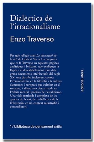 DIALÈCTICA DE L'IRRACIONALISME. CONTRIBUCIÓ A LA HISTORITZACIÓ DE LA DESTRUCCIÓ | 9788418618260 | TRAVERSO, ENZO | Llibreria Online de Tremp